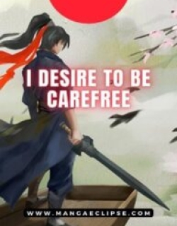 I Desire To Be Carefree