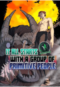 It All Starts With A Group Of Primitive People