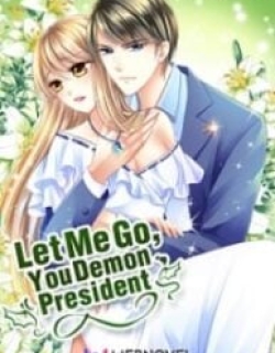 Let Me Go! You Demon President