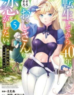 Tensei Shitekara 40-Nen. Sorosoro, Ojisan Mo Koi Ga Shitai. Nidome No Jinsei Wa Harem Route!