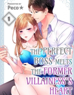 The Perfect Boss Melts the Former Villainess's Heart