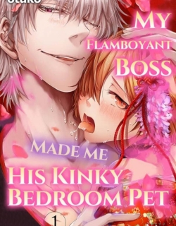 My Flamboyant Boss Made me His Kinky Bedroom Pet