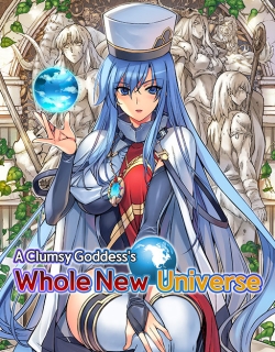 A Clumsy Goddess's Whole New Universe