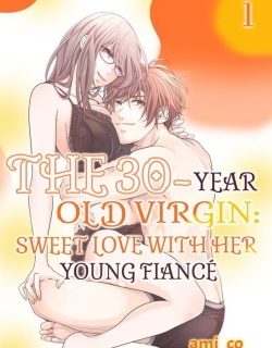 The 30-Year Old Virgin: Sweet Love with Her Young Fiancé [Official]