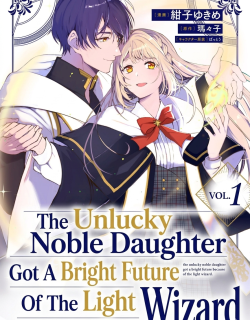 The Unlucky Noble Daughter Got A Bright Future Because Of The Light Wizard.